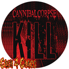 Cannibal Corpse KILL! 1" Pin / Button / Badge #10553