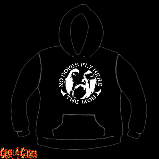 The Mob No Doves Fly Here Design Screen Printed Pullover Hoodie